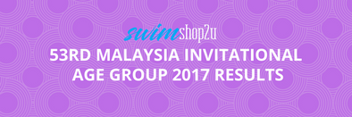 RESULTS | 53rd Malaysia Invitational Age Group 2017
